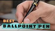 Top 5 Best Ballpoint Pens Review in 2023