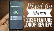 PIXEL 6a March 2024 Feature Drop Review! 📲