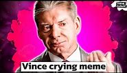 Vince McMahon crying meme
