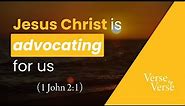 Our Advocate, Jesus Christ the Righteous (1 John 2:1) | Verse by Verse