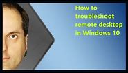 How to troubleshoot remote desktop in Windows 10