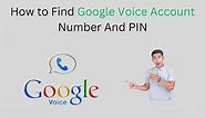 How to Find Google Voice Account Number And PIN