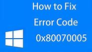 [Çözüm] Hata Kodu 0x80070005 Nasıl Onarılır - Yedekleme İpuçları