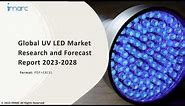 UV LED Market Analysis, Recent Trends and Regional Growth Forecast by 2023-28