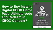 How to Buy Instant Digital XBOX Game Pass Ultimate code and Redeem in XBOX Console?