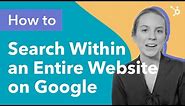 How to Search Within an Entire Website on Google (Guide)