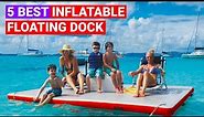 Best Inflatable Floating Docks Review and Buying Guide [Top Rated 5 Floating Dock Platform ]✅✅✅
