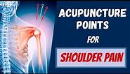 Acupuncture Points for Shoulder Pain