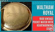 [5] WALTHAM Royal 1906 Vintage Pocket Watch With Heartwarming Story