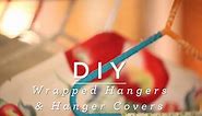 How to Make Wrapped Hangers and Hanger Covers