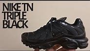 The Best Triple Black Nikes? Nike Air Max Plus Triple Black Unboxing and on foot review