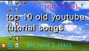 Top 10 Old Youtube Tutorial Songs | Youtube 16 Year Anniversary