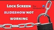 Lock Screen slideshow not working in Windows 11/10