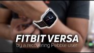 Fitbit Versa: By a recovering Pebble user