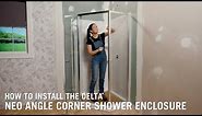 How to Install the Delta® Neo Angle Corner Shower Enclosure