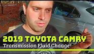 2019 Toyota Camry | How to Change Transmission fluid | 2.5 LE Only