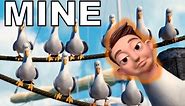 The "Mine" Seagulls from Finding Nemo but IT'S STINGY