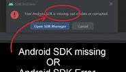 Android SDK missing or SDK error in Android Studio