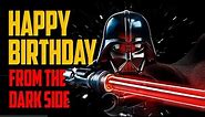 STAR WARS: Happy Birthday from Darth Vader