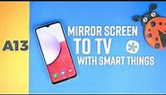 Samsung Galaxy A13: How To Mirror Screen To A Samsung TV