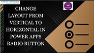 Change Layout from Vertical to Horizontal in Power Apps Radio Control | Power Apps Radio Layout