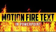 Amazing Motion and Fire Text Effects - Advanced PowerPoint Animation Tutorial