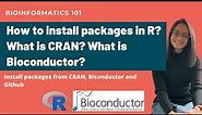How to install packages in R? What is CRAN? What is Bioconductor? | Bioinformatics 101