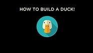 How to build a DUCK! Part 1…