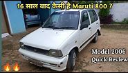 Maruti Suzuki 800 || Quick Review || 2006 Model 🔥