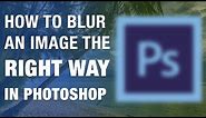 How to blur an image the RIGHT WAY in Adobe Photoshop cc 2019
