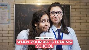 FilterCopy | When Your BFF Is Leaving School | Ft. Afrah Sayed, Pratibha Sharma