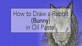 How to draw a rabbit using Oil Pastel - Rabbit (Bunny) Tutorial