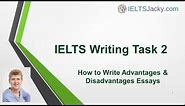 IELTS Writing Task 2 – How To Write Advantages Disadvantages Essays