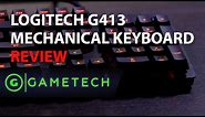 Logitech G413 Mechanical Keyboard Review