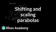 Shifting and scaling parabolas | Quadratic equations | Algebra I | Khan Academy