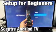 Sceptre Android TV: How to Setup for Beginners