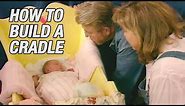 How to Build a Cradle