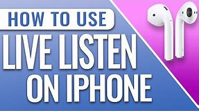 How To Use Live Listen On iPhone