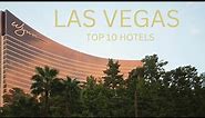 Top 10 Hotels in Las Vegas - Best Hotels in Sin City