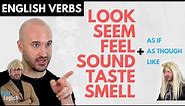English VERBS of the SENSES! + As if / Like / As though