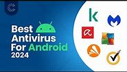 Top Antivirus Software for Android (2024) | Best Picks Reviewed