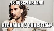 Is Russell Brand Becoming a Christian or Faking it?