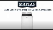 Feature Spotlight: Auto Sensing vs. Deep Fill Option-Maytag® Top Load Washer