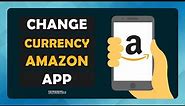 How To Change Currency On Amazon App - (Tutorial)