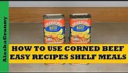 How To Use Canned Corned Beef Easy Recipes...Shelf Meals Food Storage