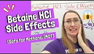 Betaine HCl Side Effects (Safe for Methane/IMO?)