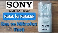 SONY MDR-EX110AP Kulaklık İnceleme Mikrofon Testi