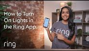 How Do I Turn My Lights on in the Ring App? | Ask Ring