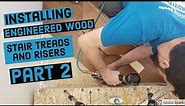 Installing Engineered Wood Stair Risers And Treads Part 2