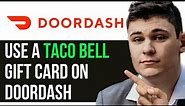 HOW TO USE A TACO BELL GIFT CARD ON DOORDASH 2024! (FULL GUIDE)